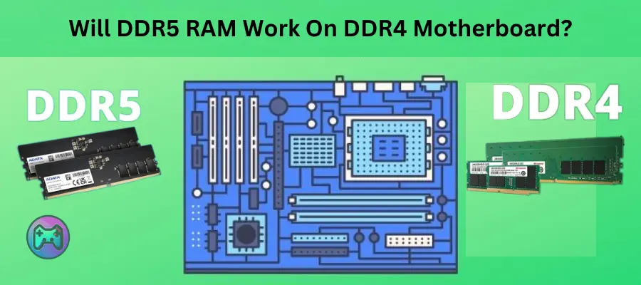 Will DDR5 RAM Work On DDR4 Motherboard?